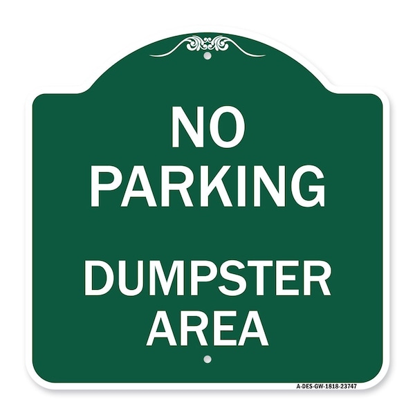 Signmission Designer Series No Parking Dumpster Area, Green & White Aluminum Sign, 18" x 18", GW-1818-23747 A-DES-GW-1818-23747 - main
